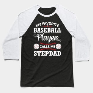 My Favorite Baseball Player Calls Me Stepdad Dad Father Son Baseball T-Shirt